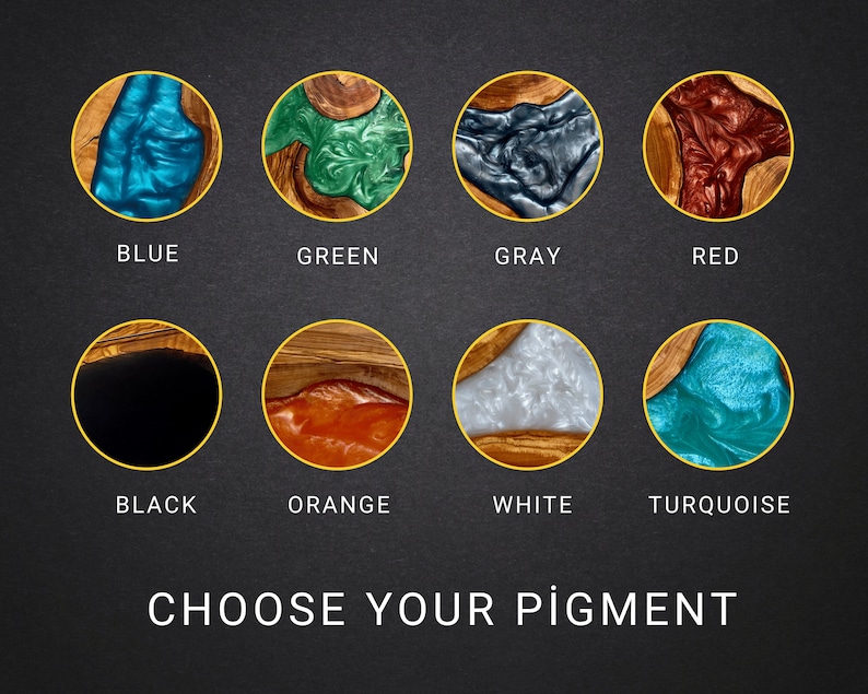 May include: An image displays eight circular wooden pieces with colorful resin pigments: blue, green, gray, red, black, orange, white, and turquoise. The text "CHOOSE YOUR PIGMENT" is at the bottom, inviting customization.