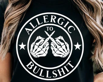 Allergic to Bullshit Shirt Funny Skeleton Hands Graphic Tee Sarcastic Adult Humor Statement Unisex T Shirt