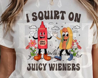 Funny Hot Dog T-Shirt – “I Squirt on Juicy Wieners” Graphic Tee | Adult Humor Shirt, Unisex Novelty Tee