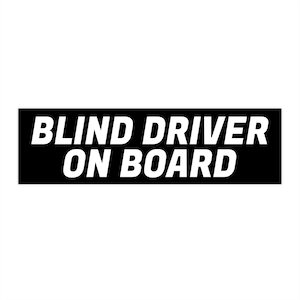 Blind Driver on Board Funny Bumper Sticker Joke Bumper Sticker for Car Black