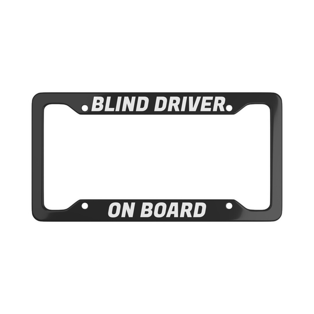 Blind Driver on Board Metal License Plate Frame Funny License Plate ...