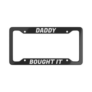 Funny License Plate Frame, Daddy Bought It Aluminum Black Cover, Unique Car Accessory