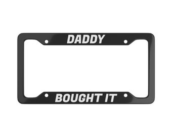 Funny License Plate Frame, Daddy Bought It Aluminum Black Cover, Unique Car Accessory