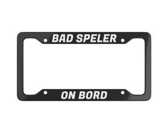 Bad Speller On Board - Funny Metal License Plate Frame, Aluminum License Plate Cover,