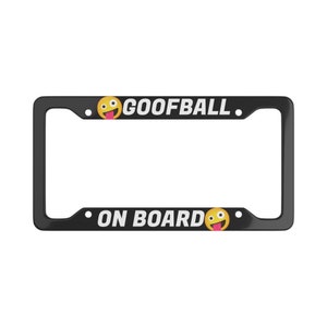 Goofball On Board Funny License Plate Frame, Aluminum License Plate Frame, Durable Metal Design, Funny Car Gift License Plate Cover image 2