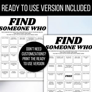 May include: Two white game sheets with the text "FIND SOMEONE WHO" in large black letters. The sheets have various fill-in-the-blank prompts. A black circle in the center reads "DON'T NEED CUSTOMIZATIONS? PRINT THE READY TO USE VERSION."