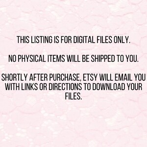 May include: Text on a pink background with a lace pattern. The text reads: "This listing is for digital files only. No physical items will be shipped to you. Shortly after purchase, Etsy will email you with links or directions to download your files."