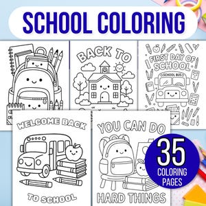 May include: A collection of black and white coloring pages with school-themed illustrations. The pages feature images of a school bus, backpack, school building, and text that reads "School Coloring", "Back to School", "First Day of School", "Welcome Back to School", and "You Can Do Hard Things". The image also includes a circle with the text "35 Coloring Pages".
