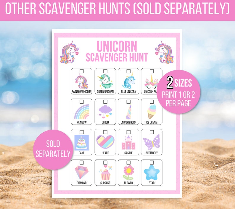May include: A pink printable unicorn scavenger hunt game with a checklist of items to find, including a rainbow, a cloud, a unicorn horn, ice cream, cake, a heart, a castle, a butterfly, a diamond, a cupcake, a flower, and a star. The text "2 SIZES PRINT 1 OR 2 PER PAGE" is in a pink circle at the top right corner of the page. The text "SOLD SEPARATELY" is in a pink circle at the bottom left corner of the page.