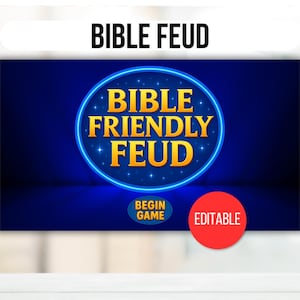 May include: A digital graphic for a game called "Bible Feud." The title is in bold black letters at the top. The game's title is in a blue circle with a neon glow, with the words "Bible Friendly Feud" in gold. There are two buttons: "Begin Game" and "Editable."