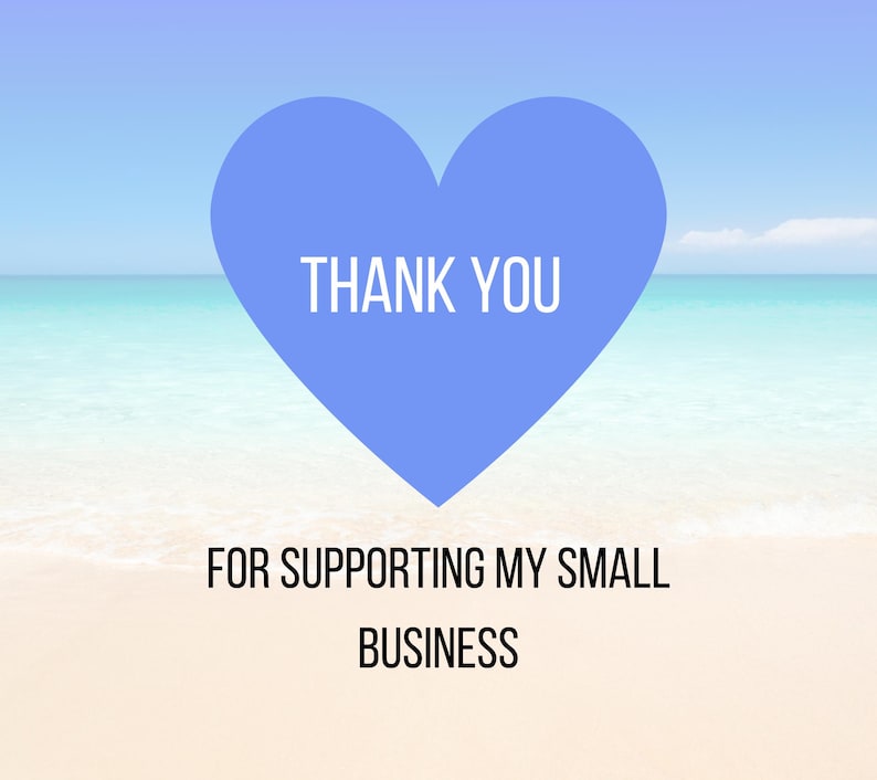 May include: A blue heart shape with the words "THANK YOU" in white. Below the heart, the text reads "FOR SUPPORTING MY SMALL BUSINESS" in black, set against a beach and ocean backdrop.