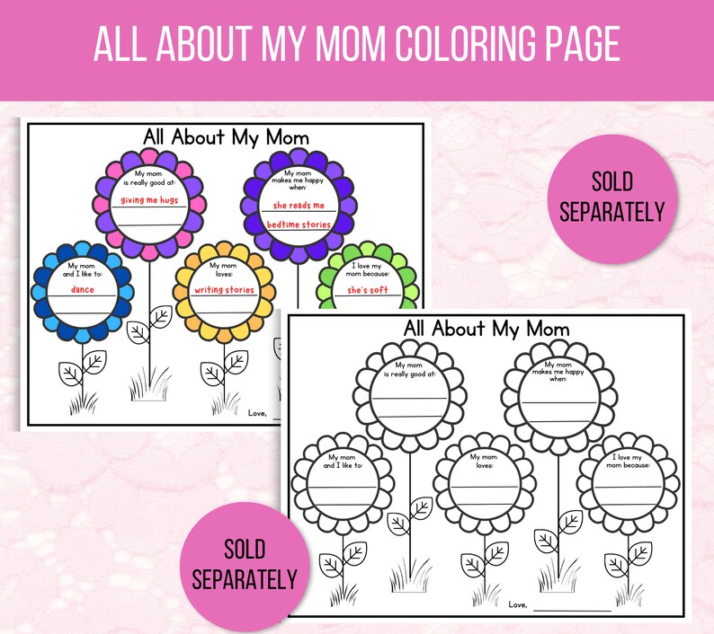 May include: A printable coloring page with two versions of a flower-shaped activity for kids to fill in about their mom. The text on the page says "All About My Mom".