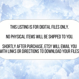 May include: Text on a white background with a blue sky and stars pattern. The text reads: "This listing is for digital files only. No physical items will be shipped to you. Shortly after purchase, Etsy will email you with links or directions to download your files."