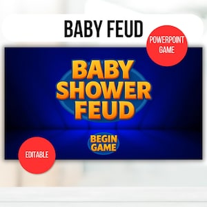 May include: A digital graphic for a baby shower game called "Baby Feud." The title is in large, orange, 3D lettering against a blue background. The words "Powerpoint Game" and "Editable" are in red circles.