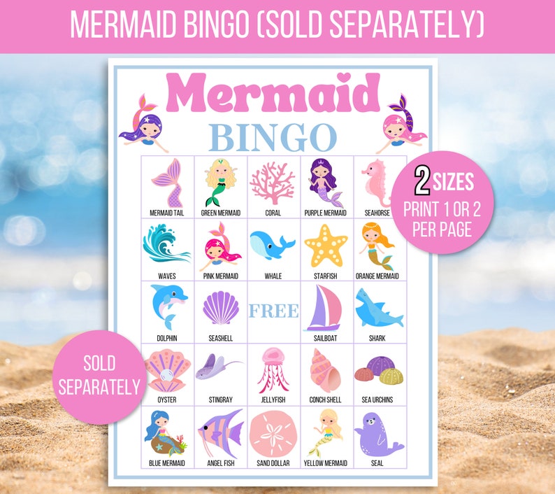 May include: A printable mermaid bingo card with 25 squares. Each square features a different mermaid-themed image, such as a mermaid tail, a green mermaid, coral, a purple mermaid, a seahorse, waves, a pink mermaid, a whale, a starfish, an orange mermaid, a dolphin, a seashell, a sailboat, a shark, an oyster, a stingray, a jellyfish, a conch shell, sea urchins, a blue mermaid, an angel fish, a sand dollar, a yellow mermaid, and a seal. The card also includes the text "Mermaid Bingo" and "2 Sizes Print 1 or 2 Per Page".