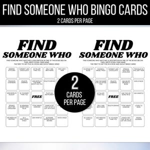 May include: White bingo cards with the text "Find Someone Who" and "2 Cards Per Page." Each card has a grid of descriptive prompts. The goal is to find someone who matches a description and shout "Bingo!"