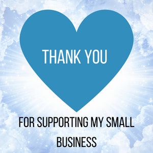 May include: A blue heart with the text "THANK YOU" inside, against a background of white clouds and blue sky. Below the heart, the text reads "FOR SUPPORTING MY SMALL BUSINESS".