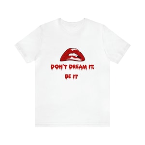 Don&#39;t Dream It, Be It - Unisex Jersey Short Sleeve Tee