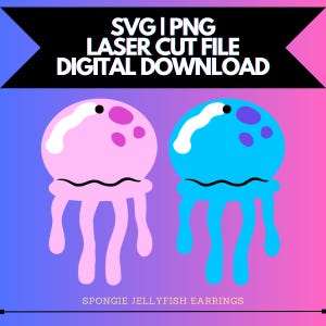 May include: Digital download graphic featuring two cartoon jellyfish earrings. One is pink with purple accents, the other is blue with white accents. The text "SVG | PNG LASER CUT FILE DIGITAL DOWNLOAD" is at the top. The text "SPONGIE JELLYFISH EARRINGS" is at the bottom.