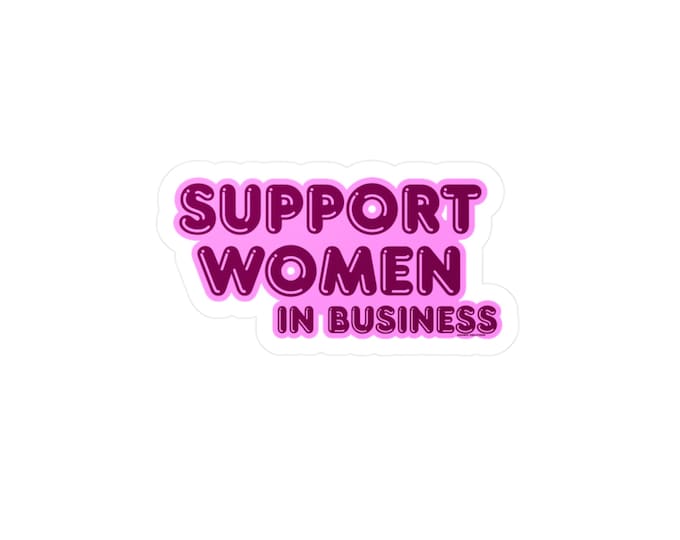 Support Women in Business Kiss-Cut Vinyl Decals | Feminist Stickers, Empowerment Decals, Office Decor, Gift for Entrepreneurs