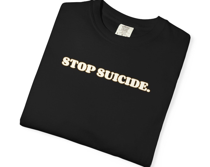 Stop Suicide Tee | Abstract Art l Graphic, Quote Tee
