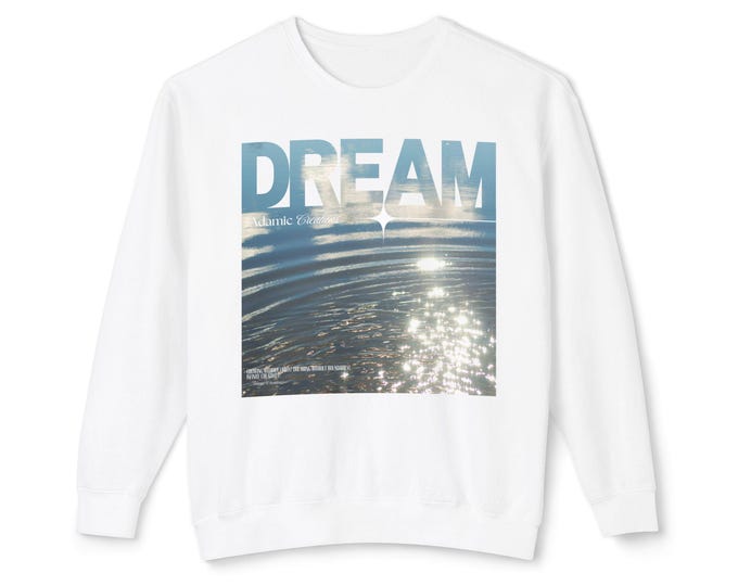 Dream Fluid Crewneck Sweatshirt | Inspirational Quote