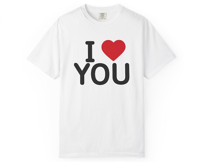 I Heart You T-Shirt, Unisex Garment-Dyed Cotton Tee