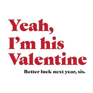 Yeah I&#39;m His Valentine Shirt Design PNG JPEG SVG
