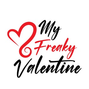 My Freaky Valentine Shirt Design PNG JPEG SVG