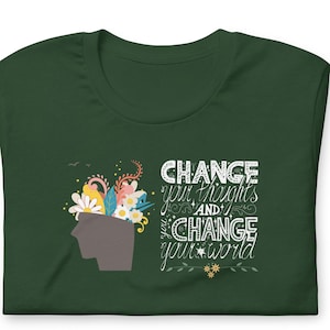 Ändern Sie Ihre Gedanken Ändern Sie Ihre Welt T-Shirt Positivity Shirt Motivations Shirt Inspirierendes Tshirt Self Care Tshirt Happy Tshirt Change