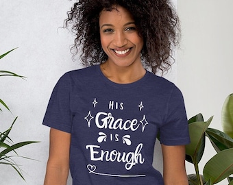 Christian t-shirt his grace is enough t shirt Christian shirt grace tshirt gift for Faith tshirt gift God shirt grace Christian Gift for her