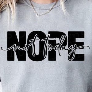 Non, pas aujourd'hui SVG PNG sarcastique sweat-shirt Svg drôle impertinent chemise Svg sarcastique Svg • Mom Life Svg Png Dxf Pdf