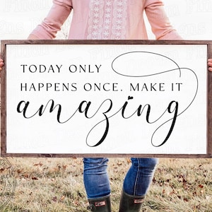 Today Only Happens Once Make It Amazing SVG DXF PDF Png for Motivational Inspirational Quote Farmhouse Wall Art • Digital Download