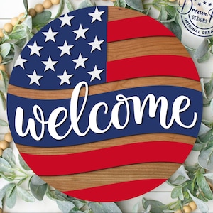 Patriotic Welcome Round Sign SVG DXF EPS Cut Files 4th of July Svg Flag Independence Day American Porch Sign Glowforge Laser Friendly
