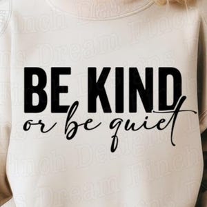 Be Kind or Be Quiet SVG PNG Kindness SVG funny Sarcastic Svg Png Kind Svg Cut File Spread Kindness Svg Kindness Quotes Svg
