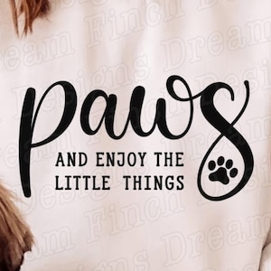 Dog Mom SVG Łapy i ciesz się małymi rzeczami Cytat psa • Cytat motywacyjny łapy • Prezent dla miłośnika psów SVG PNG Dxf Pdf