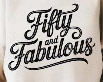 Fifty and Fabulous SVG PNG 50th Birthday, 1976 Svg, 50th Birthday Gift Svg for Her, Funny 50th Birthday, Happy 50th Birthday Saying SVG Png