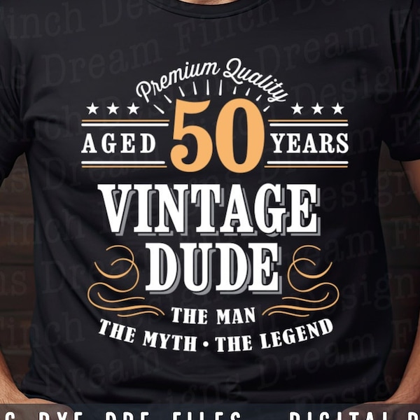 50th Birthday SVG PNG DXF pdf Cut File Vintage Dude for Fiftieth Birthday Men's Shirt