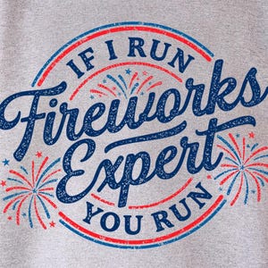 Especialista em fogos de artifício SVG PNG Se eu correr, você corre Engraçado 4 de julho Svg PNG Arquivos de corte de sublimação