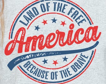 America SVG PNG Land Of The Free Because Of The Brave Svg Png Retro 4th of July Patriotic Independence Day Sublimation Cut Files