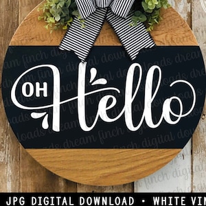 Oh Hello Doorhanger SVG DXF PNG Jpg Door Round Welcome Sign Hello Sign Digital Download