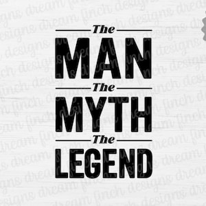 Dad SVG DXF JPG Png The Man The Myth The Legend Cut Files for Dad's Father's Day T-Shirt - Digital Download