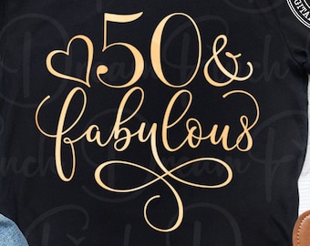 50 and Fabulous SVG PNG JPG Dxf Cut File 50th Birthday Svg Gift - Digital Download