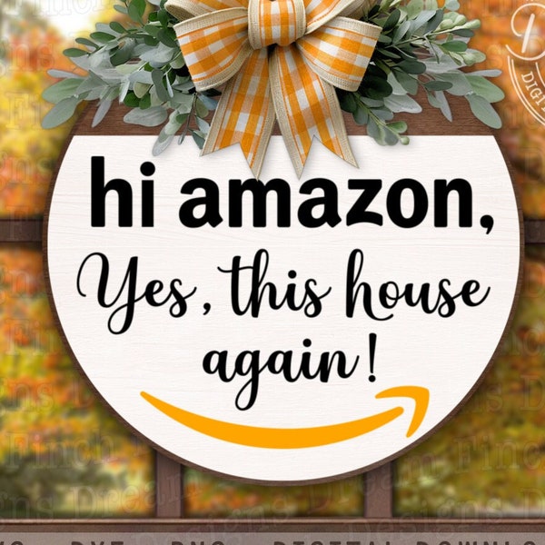 Hi Amazon Yes This House Again SVG DXF PNG Door Hanger Cricut Cut File Humor Funny Welcome Front Door Sign Svg - Digital Download