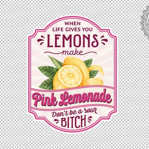 Cuando la vida te da limones, haz limonada rosa. No seas una perra amargada. Etiqueta JPG PNG Imprimir y cortar SVG - Descarga digital