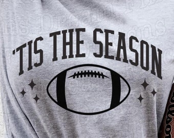 Tis The Season Football SVG PNG DXF Pdf Football Png Svg Game Day Vibes Png for T-Shirt