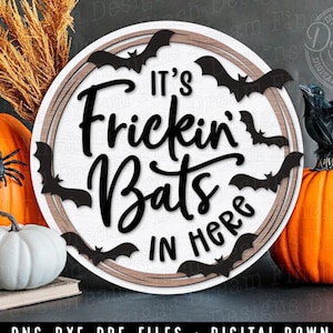 Frickin Bats In Here SVG for Fall Halloween Door Hanger • Door Decor Round Wood Sign for Glowforge Cricut Silhouette Laser Cut Files
