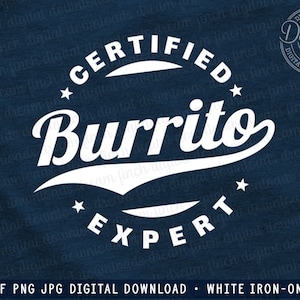 May include: White iron-on design on a blue background. The design says "CERTIFIED BURRITO EXPERT" in a vintage style font with stars around the circle.