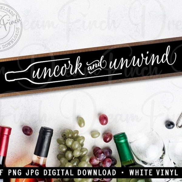 Uncork and Unwind SVG DXF JPG Png Wine Sign Svg Wine Cellar Sign Wine Svg - Digital Download