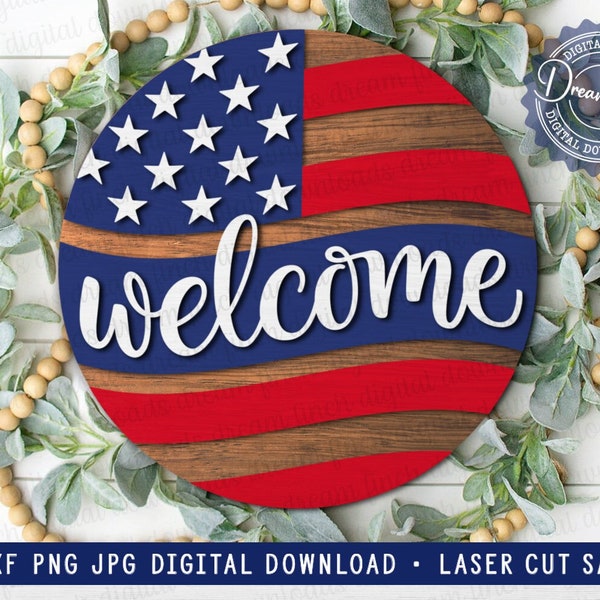 Patriotic Welcome Round Sign SVG DXF PNG jpg 4th of July Waiving Flag Independence Day American Porch Sign Glowforge Laser Friendly